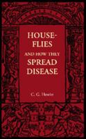 House-Flies and How They Spread Disease (Classic Reprint) 1362647489 Book Cover