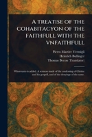 A Treatise of the Cohabitacyon of the Faithfull With the Vnfaithfull 1022921517 Book Cover