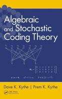 Algebraic and Stochastic Coding Theory 1439881812 Book Cover