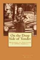 On the Drop Side of Yonder: Memories of Girlhood in 1930s America 1505753023 Book Cover