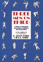Three Men on Third: A Book of Baseball Anecdotes, Oddities, and Curiosities 1891369156 Book Cover