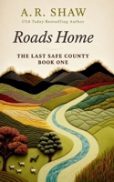 Roads Home (The Last Safe County) B0H4GKCL96 Book Cover