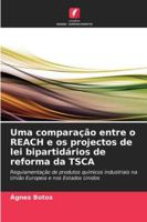 Uma comparação entre o REACH e os projectos de lei bipartidários de reforma da TSCA: Regulamentação de produtos químicos industriais na União Europeia e nos Estados Unidos (Portuguese Edition) 3639729609 Book Cover