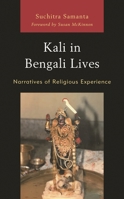 Kali in Bengali Lives: Narratives of Religious Experience 179364635X Book Cover