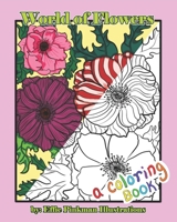 World of Flowers: A Coloring Book B08YMGYNM5 Book Cover