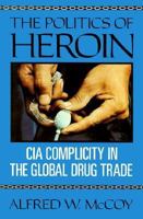 The Politics of Heroin: CIA Complicity in the Global Drug Trade 1556521251 Book Cover