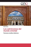 Los astrónomos del mundo oriental: Famosos eruditos islámicos 6200389349 Book Cover