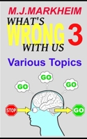 What's Wrong With Us 3: Various Topics B0948GRGKC Book Cover