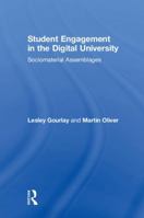 Student Engagement in the Digital University: Sociomaterial Assemblages 1138125385 Book Cover