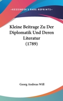 Kleine Beitrage Zu Der Diplomatik Und Deren Literatur (1789) 1104096218 Book Cover