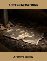 Lost Generations: A Family'S Journey B0FSSTNV7K Book Cover