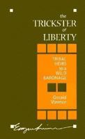 The Trickster of Liberty: Native Heirs to a Wild Baronage 0816616302 Book Cover