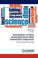 Annotation of Data Generated from Next Generation Sequencer 3659316555 Book Cover