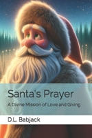 Santa's Prayer: A Divine Mission of Love and Giving B0CPPW8MVQ Book Cover