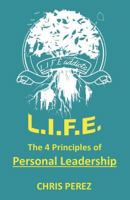 L.I.F.E.: The 4 Principles of Personal Leadership 1986510352 Book Cover