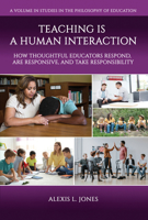 Teaching is a Human Interaction: How Thoughtful Educators Respond, Are Responsive, and Take Responsibility B0BSH8WTX1 Book Cover