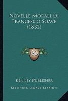 Novelle Morali Di Francesco Soave (1832) 1167583493 Book Cover