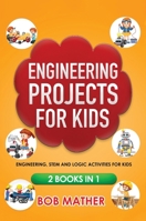 Engineering Projects for Kids 2 Books in 1: Engineering, STEM and Logic Activities for Kids (Coding for Absolute Beginners) 1922300861 Book Cover