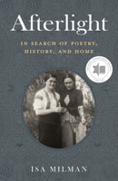 Afterlight: In Search of Poetry, History, and Home 1772033839 Book Cover