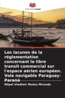 Les lacunes de la r�glementation concernant le libre transit commercial sur l'espace a�rien europ�en. Voie navigable Paraguay-Paran� 6204105930 Book Cover
