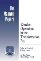 Weather Operations in the Transformation Era: Maxwell Paper No. 29 1479387703 Book Cover