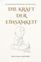 Die Kraft der Einsamkeit: Sich selbst im Schweigen wiederentdecken (Der achtsame Weg) (German Edition) B0GCHG7STX Book Cover