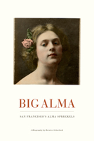 Big Alma San Franciscos Alma Spreckels 0942087119 Book Cover