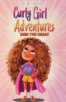 Zuri the Great (Curly Girl Adventures) B087SCJYGM Book Cover