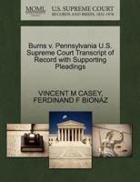 Burns v. Pennsylvania U.S. Supreme Court Transcript of Record with Supporting Pleadings 1270483404 Book Cover