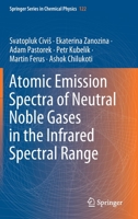 Atomic Emission Spectra of Neutral Noble Gases in the Infrared Spectral Range (SpringerBriefs in Molecular Science) 3030473511 Book Cover