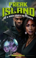 Freak Island: As a Man Lives He Thinks B0FCVJVGYX Book Cover