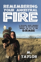 Remembering Your Ancestral Fire: A Bi-Racial Man's Unlikely Journey of Self-Discovery Heeding the Call of the Djembe 1636181643 Book Cover