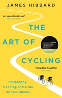 The Art of Cycling: Philosophy, Meaning, and a Life on Two Wheels 1639364234 Book Cover