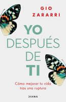 Yo Después de Ti: Cómo Mejorar Tu Vida Tras Una Ruptura / Me After You: How to Improve Your Life After a Breakup 607390973X Book Cover