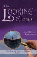 The Looking Glass: Reflections (Circles of Grace) B0858VT1WK Book Cover