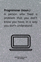 Programmer (noun.) A person who fixed a problem in a way you don't understand.: Journal notebook Diary for inspiration coding program for HTML CSS UI UX Men and Women Blank Dots to Write In fun creati 1709884231 Book Cover