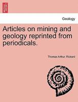 Articles on mining and geology reprinted from periodicals. 124152145X Book Cover