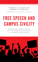 Free Speech and Campus Civility: Promoting Challenging But Constructive Dialog in Higher Education 1475861354 Book Cover