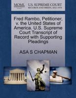 Fred Rambo, Petitioner, v. the United States of America. U.S. Supreme Court Transcript of Record with Supporting Pleadings 1270365339 Book Cover