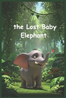 Bedtime Story for Kids Ages 4– 7 - The Lost A Baby Elephant B0FMFZKLQV Book Cover