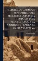 Histoire De L'afrique Septentrionale (berbÃ(c)rie) Depuis Les Temps Les Plus ReculÃ(c)s Jusqu'Ã La ConquÃate Française (1930), Volume 2... (French Edition) 1024597342 Book Cover