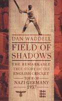 Field of Shadows: The English Cricket Tour of Nazi Germany 1937 0593072618 Book Cover
