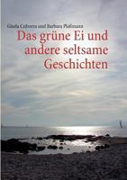 Das grüne Ei: und andere seltsame Geschichten 3842381735 Book Cover