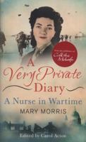 A Very Private Diary: A Nurse in Wartime 1839012269 Book Cover