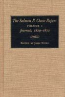 The Salmon P. Chase Papers: Journals, 1829-1872 (Salmon P Chase Papers) 0873384725 Book Cover