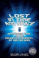 Lost in Time and Space: An Unofficial Guide to the Uncharted Journeys of Doctor Who 057814364X Book Cover