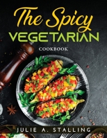 The Spicy Vegetarian: Cookbook 1915033209 Book Cover