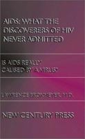AIDS: What the Discoverers of HIV Never Admitted 1495457044 Book Cover