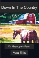 Down in the Country: On Grandpa's Farm B09ZCVYRYZ Book Cover