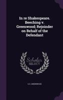 In Re Shakespeare: Beeching V. Greenwood; Rejoinder on Behalf of the Defendant B000859IZU Book Cover